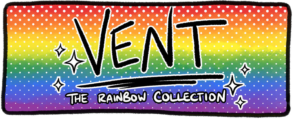 VENT; The Rainbow Collection - Now available!